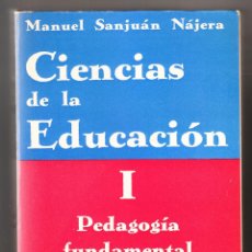 Libros de segunda mano: MANUEL SANJUÁN NÁJERA CIENCIAS DE LA EDUCACIÓN I PEDAGOGÍA FUNDAMENTAL EDITORIAL LIBRERÍA GENERAL. Lote 194400302