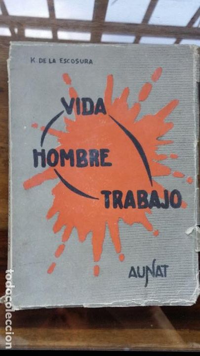 Libros de segunda mano: VIDA-HOMBRE-TRABAJO 1955 CARLOS K. DE LA ESCOSURA, Ingeniero