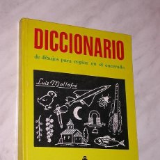 Libros de segunda mano: DICCIONARIO DE DIBUJOS PARA COPIAR EN EL ENCERADO. LUIS MALLAFRÉ. ENCERADO Y CLARIÓN. ED. ROMA, 1966