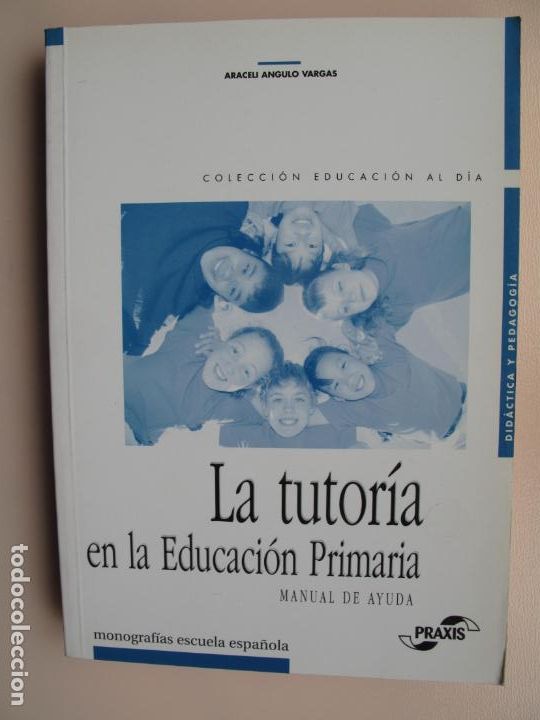 Second hand books: LA TUTOR&Iacute;A EN LA EDUCACI&Oacute;N PRIMARIA. MANUAL DE AYUDA- A. ANGULO VARGAS.-PRAXIS. 2003
