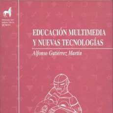 Libros de segunda mano: EDUCACIÓN MULTIMEDIA Y NUEVAS TECNOLOGÍAS - ALFONSO GUTIERREZ MARTIN - DE LA TORRE. Lote 203594488