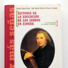 Libros de segunda mano: HISTORIA DE EDUCACIÓN DE SORDOS EN ESPAÑA. ANTONIO GASCÓN, JOSÉ GABRIEL STORCH. LENGUAJE DE SIGNOS. Lote 270998298