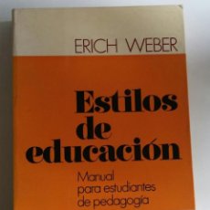 Libros de segunda mano: ESTILOS DE EDUCACIÓN. MANUAL PARA ESTUDIANTES DE PEDAGOGÍA / WEBER, ERICH