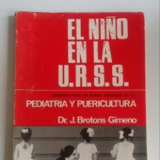 Libros de segunda mano: EL NIÑO EN LA U.R.S.S. (APUNTES PARA UN NUEVO ENFOQUE DE LA PEDIATRÍA Y PUERICULTURA) BROTÓNS GIMENO