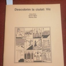 Libros de segunda mano: DESCOBRIM LA CIUTAT: VIC. ANNA ERRA; XAVIER MARTÍ; RAMON RIAL. EUMO EDIT. VIC, 1988.