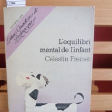 Libros de segunda mano: L'EQUILIBRI MENTAL DE L'INFANT. CÉLESTIN FREINET. EDIT LAIA. BARCELONA, 1979.
