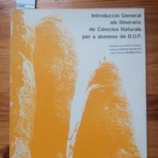 Libros de segunda mano: INTRODUCCIÓ GENERAL ALS ITINERARIS DE CIÈNCIES NATURALS PER A ALUMNES DE B.U.P. ICE UAB. Lote 231958900