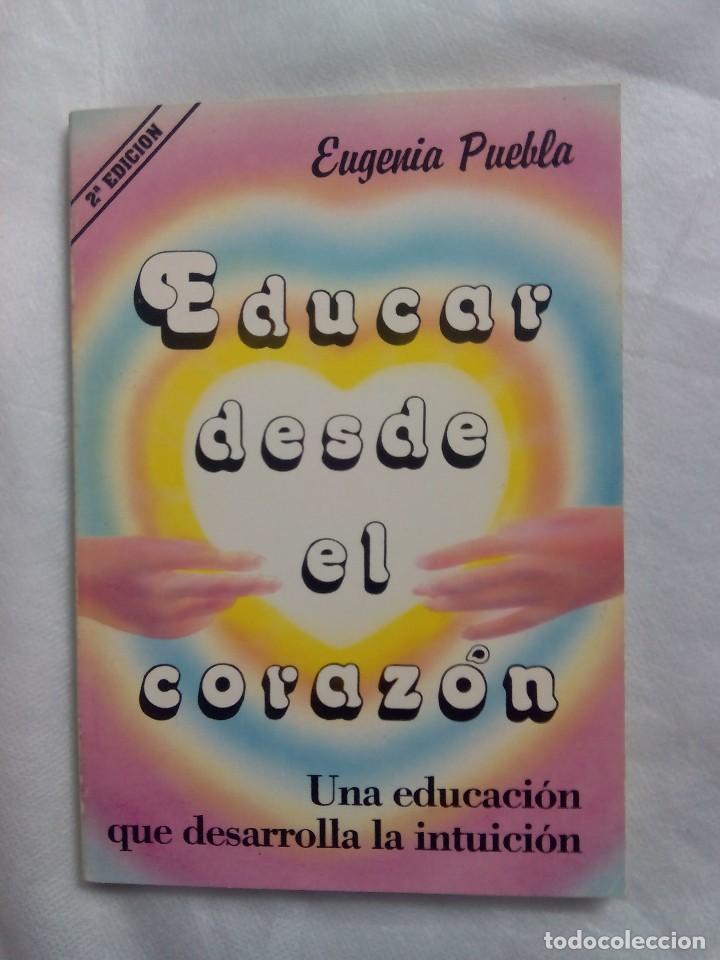 Libros de segunda mano: EDUCAR DESDE EL CORAZ&Oacute;N / EUGENIA PUEBLA - Foto 1