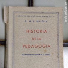 Libros de segunda mano: HISTORIA DE LA PEDAGOGÍA. CON NOCIONES DE HISTORIA DE LA CULTUTA. A. GIL MUÑIZ. PEDIDO MÍNIMO 5€