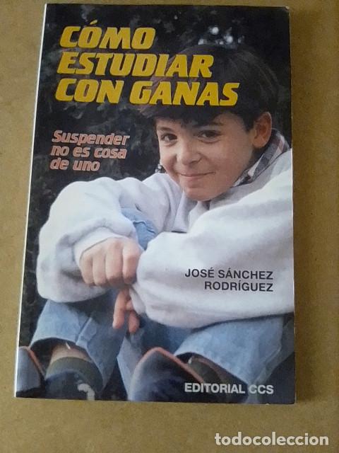 Libros de segunda mano: C&Oacute;MO ESTUDIAR CON GANAS Jos&eacute; S&aacute;nchez Rodr&iacute;guez - Foto 1