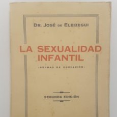Libros de segunda mano: LA SEXUALIDAD INFANTIL (NORMAS DE EDUCACIÓN). DR. JOSÉ DE ELEIZEGUI. 1936 1934