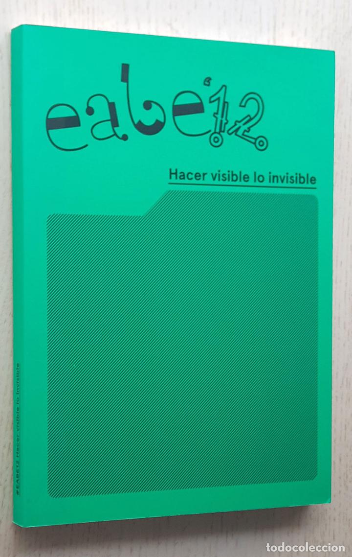 Libros de segunda mano: #EABE12: HACER VISIBLE LO INVISIBLE - Foto 1