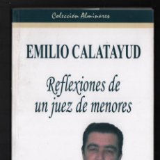 Libros de segunda mano: EMILIO CALATAYUD REFLEXIONES DE UN JUEZ DE MENORES DOURO 2008 FIRMADO Y DEDICADO EN CÁDIZ 12 12 2008. Lote 270756728