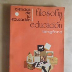 Libri di seconda mano: FILOSOFIA Y EDUCACION - GLENN LANGFORD - 1977. Lote 272128468