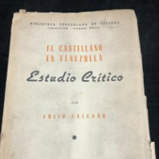 Libros de segunda mano: EL CASTELLANO EN VENEZUELA: ESTUDIO CRITICO. JULIO CALCAÑO EDICIÓN DE 1949 MINISTERIO DE EDUCACIÓN. Lote 272366603
