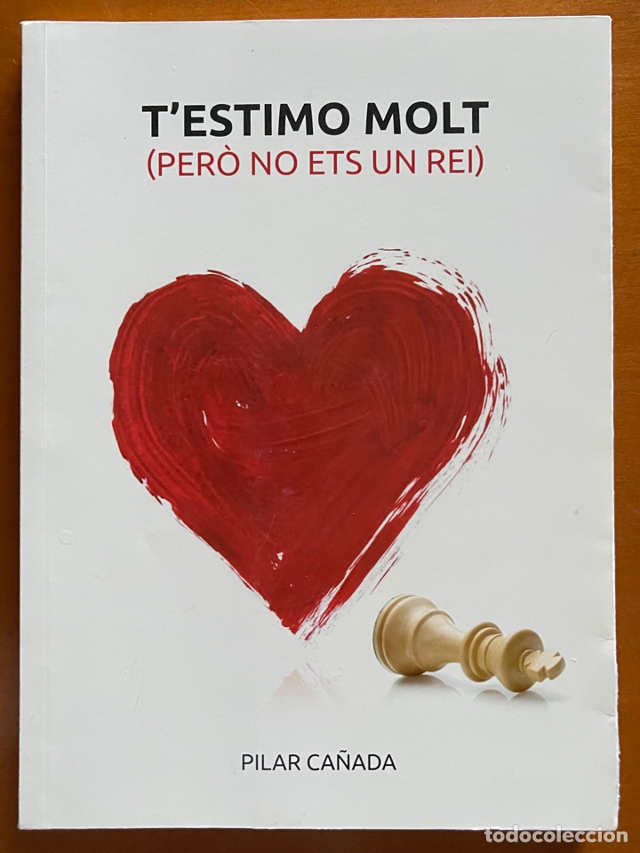 Second hand books: T'ESTIMO MOLT (PERO NO ETS UN REI). PILAR CA&Ntilde;ADA CAMPOS 2014.