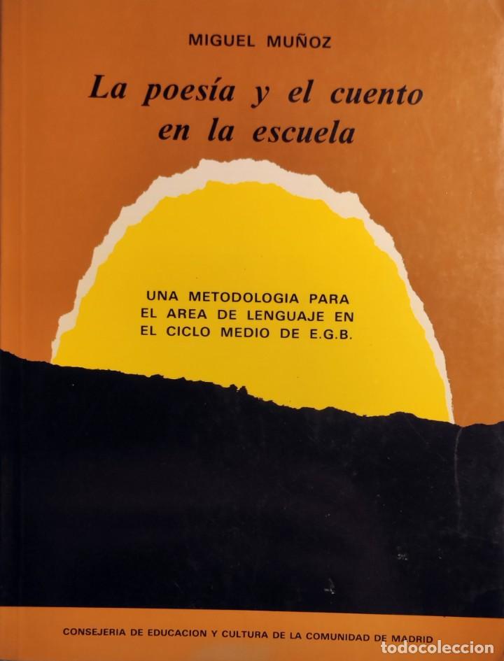 Libros de segunda mano: LA POES&Iacute;A Y EL CUENTO EN LA ESCUELA : UNA METODOLOG&Iacute;A PARA EL &Aacute;REA DE LENGUAJE / MIGUEL MU&Ntilde;OZ L&Oacute;PEZ.