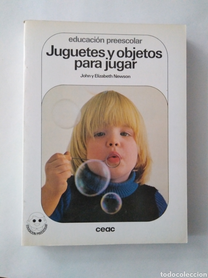 Second hand books: Juguetes y objetos para jugar. Educaci&oacute;n preescolar / John y Elizabeth Newson.