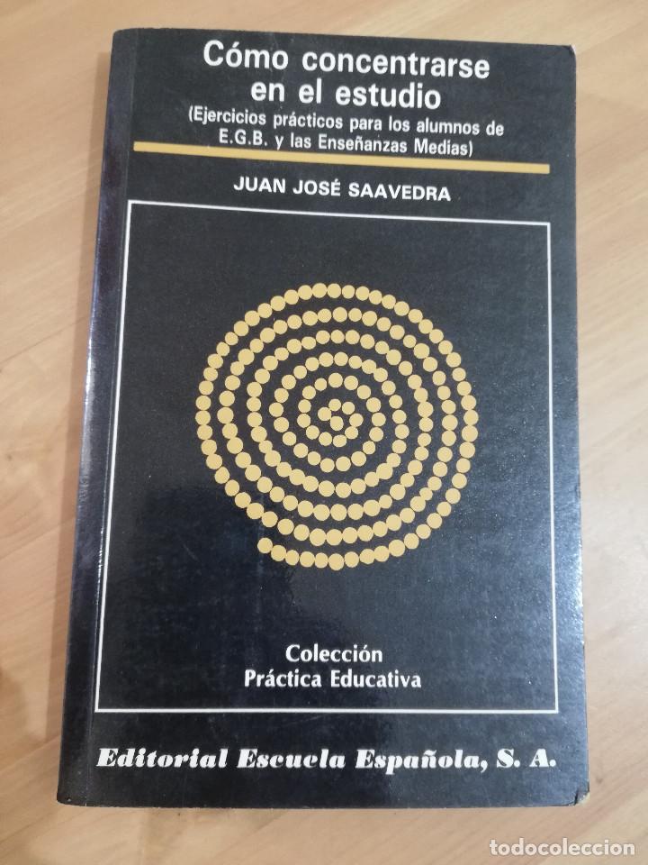 Libros de segunda mano: C&Oacute;MO CONCENTRARSE EN EL ESTUDIO (JUAN JOS&Eacute; SAAVEDRA) - Foto 1