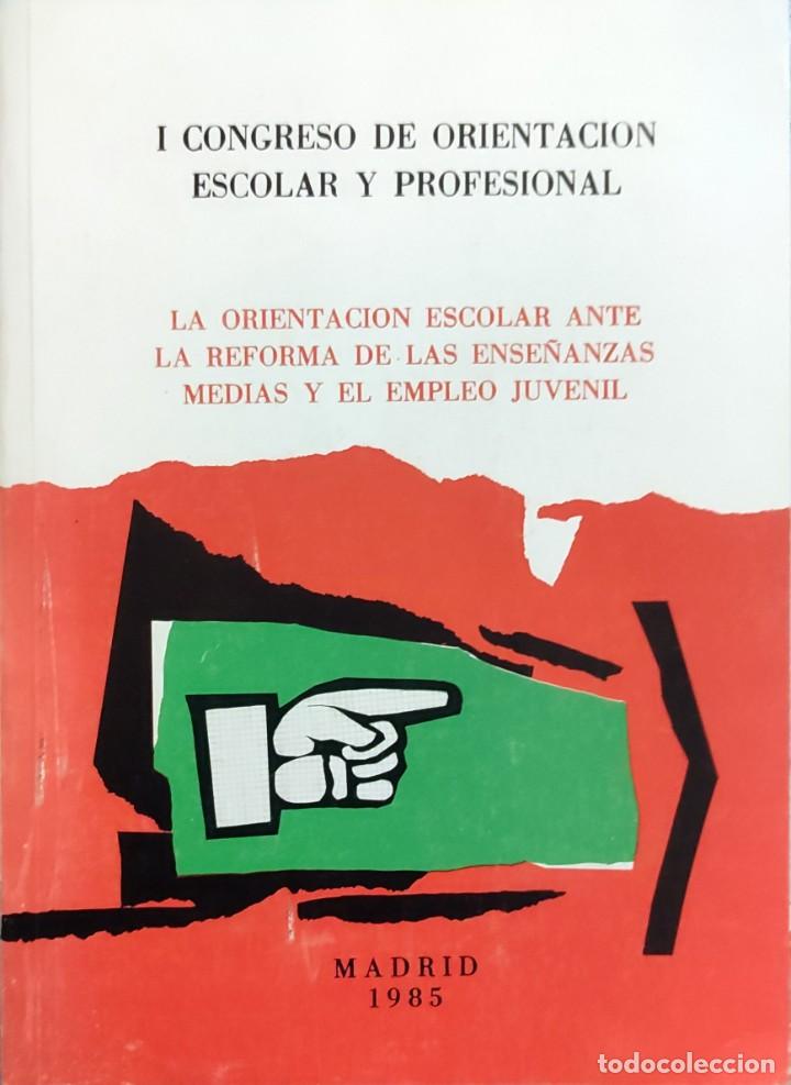 Libros de segunda mano: I CONGRESO DE ORIENTACI&Oacute;N ESCOLAR Y PROFESIONAL : LA ORIENTACI&Oacute;N ESCOLAR ANTE LA REFORMA ... 1985.