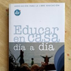Libros de segunda mano: EDUCAR EN CASA DIA A DIA.EDITORIAL OB STARE.2009.ALE.ASOCIACION PARA LA LIBRE EDUCACION.ESCUELA