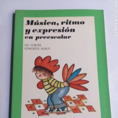 Libri di seconda mano: MÚSICA RITMO Y EXPRESIÓN EN PREESCOLAR. LIZ CORTES CONCHITA SANUY