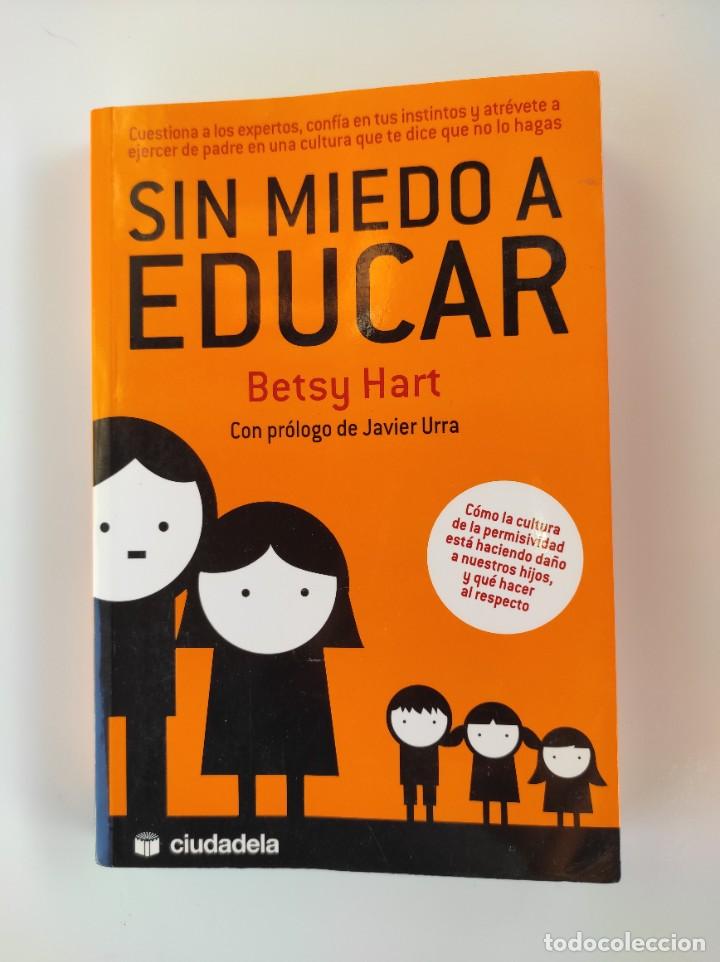 Libros de segunda mano: SIN MIEDO A EDUCAR - Betsy Hart - Foto 1