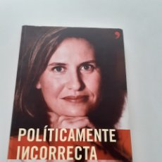 Libros de segunda mano: POLITICAMENTE INCORRECTA, CRISTINA LÓPEZ SCHICHTING, 2005. Lote 308770658