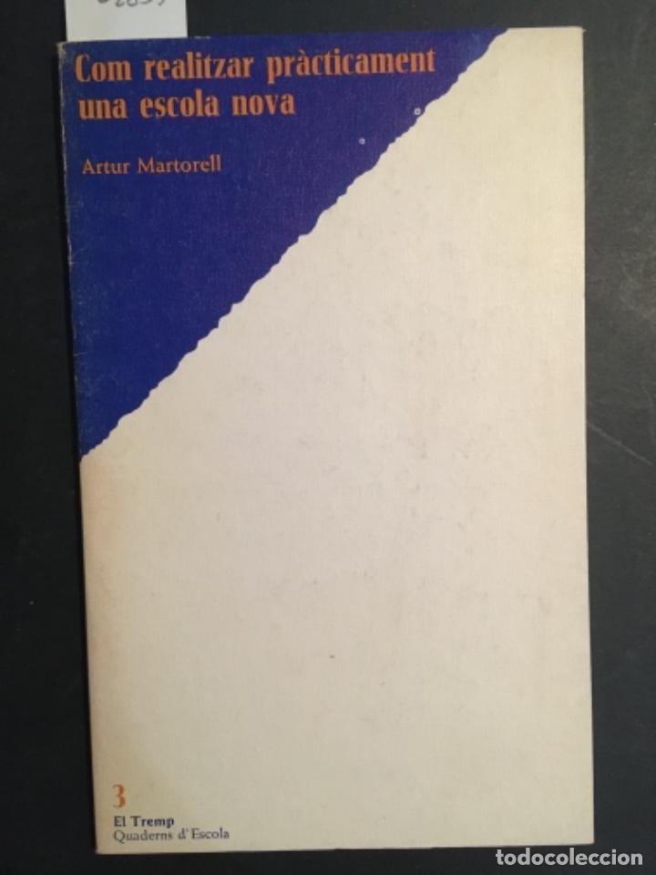 Libros de segunda mano: COM REALITZAR PRACTICAMENT UNA ESCOLA NOVA, ARTUR MARTORELL - Foto 1