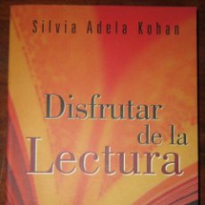 Libros de segunda mano: DISFRUTAR DE LA LECTURA - SILVIA ADELA KOHAN. Lote 309966738