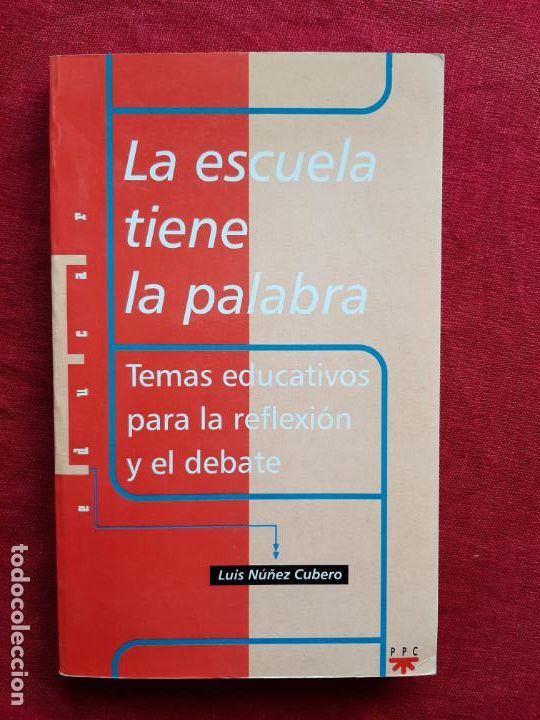 Libros de segunda mano: La escuela tiene la palabra. Temas educativos para la reflexi&oacute;n y el debate - N&uacute;&ntilde;ez Cubero, Luis