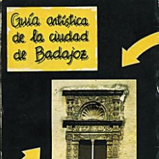 Libros de segunda mano: ANTIGUA GUÍA ARTÍSTICA DE LA CIUDAD DE BADAJOZ - ARAYA IGLESIAS Y RUBIO GARCÍA