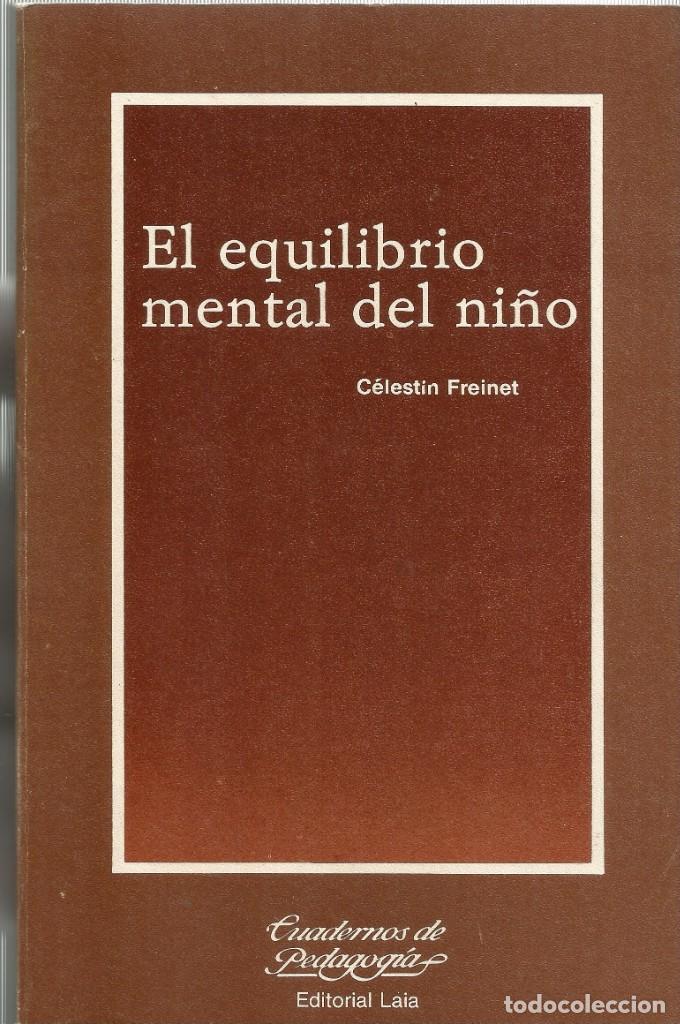 Libros de segunda mano: EL EQUILIBRIO MENTAL DEL NI&Ntilde;O-C&Eacute;LESTIN FREINET - Foto 1