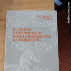 Libros de segunda mano: GRUPO DE EXPERIENCIA COMO INSTRUMENTO DE FORMACION, EL - GONZALEZ, M. P. // VENDRELL, E.. Lote 325667268