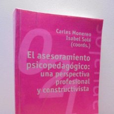 Libros de segunda mano: EL ASESORAMIENTO PSICOPEDAGOGICO: UNA PERSPECTIVA PROFESIONAL Y CONSTRUCTIVISTA. C.MONEREO. I.SOLE.
