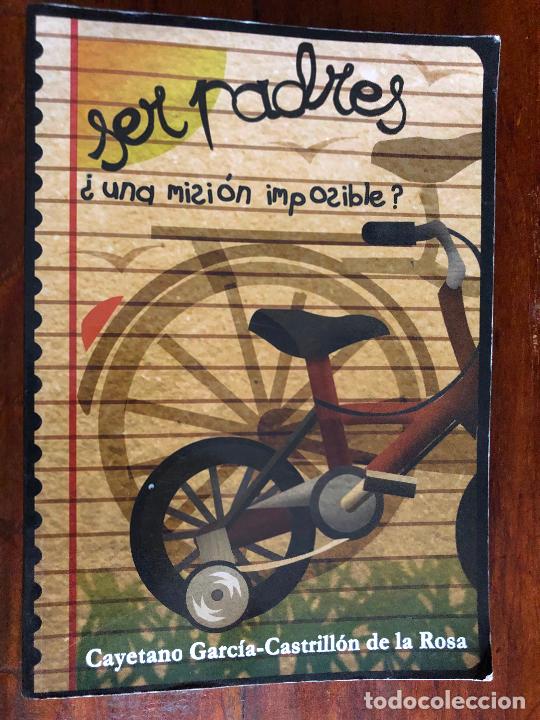 Livres d'occasion: SER PADRES &iquest;UNA MISION IMPOSIBLE?. CAYETANO GARCIA-CASTRILLON DE LA ROSA. 2007. 384 PAGINAS.