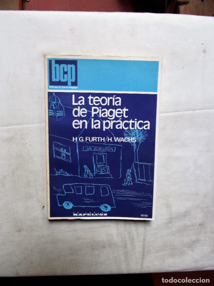 Libros de segunda mano: LA TEORIA DE PIAGET EN LA PRACTICA DE HG. FURTH / H. WACHS