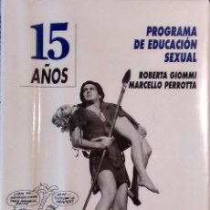 Libros de segunda mano: PROGRAMA DE EDUCACIÓN SEXUAL 15 AÑOS - 18 AÑOS - MARCELLO PERROTTA; ROBERTA GIOMMI