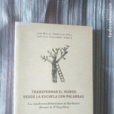 Libros de segunda mano: TRANSFORMAR EL MUNDO DESDE LA ESCUELA CON PALABRAS-CUADERNOS FREINETIANOS II REPÚBLICA. Lote 335301093
