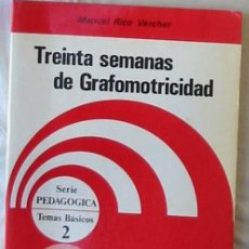 Libros de segunda mano: TREINTA SEMANAS DE GRAFOMOTRICIDAD - MAUENL RICO VERCHER - ED. MARFIL 1984 - VER INDICE. Lote 337300503