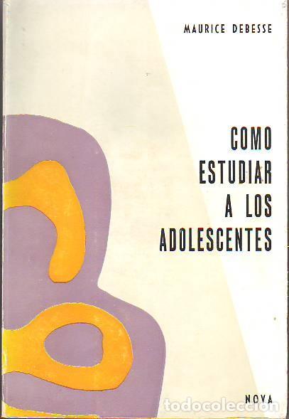 Libros de segunda mano: COMO ESTUDIAR A LOS ADOLESCENTES - MAURICE DEBESSE - Foto 1
