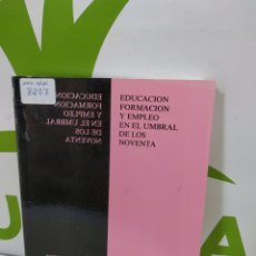 Libros de segunda mano: EDUCACIÓN FORMACIÓN Y EMPLEO EN EL UMBRAL DE LOS 90. CIDE.. Lote 340365383