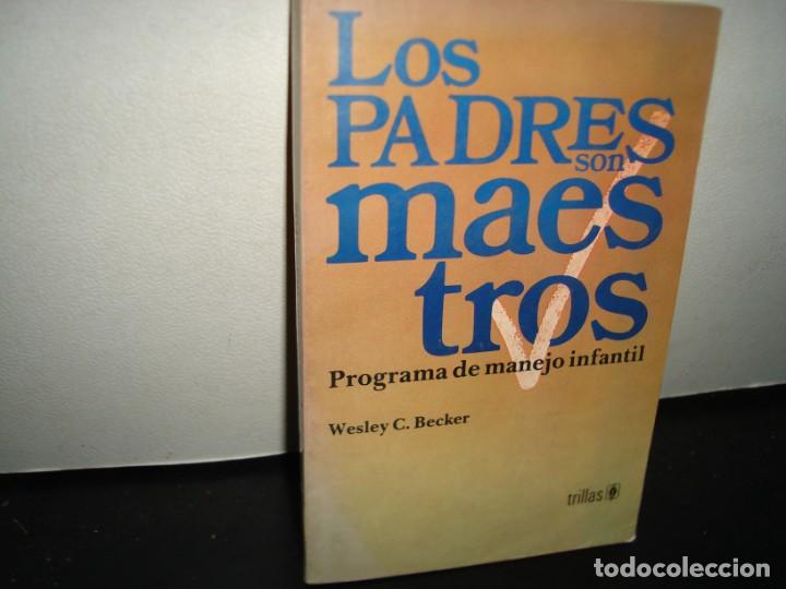 Libros de segunda mano: 16- LOS PADRES SON MAESTROS. PROGRAMA DE MANEJO INFANTIL - WESLEY C. BECKER - Foto 1