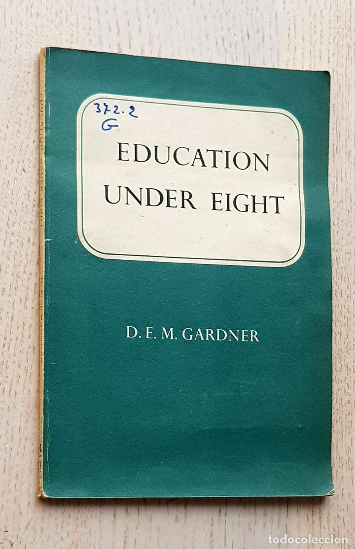 Libros de segunda mano: EDUCATION UNDER EIGHT (1949 edition) - GARDNER, D.E.M. - Foto 1