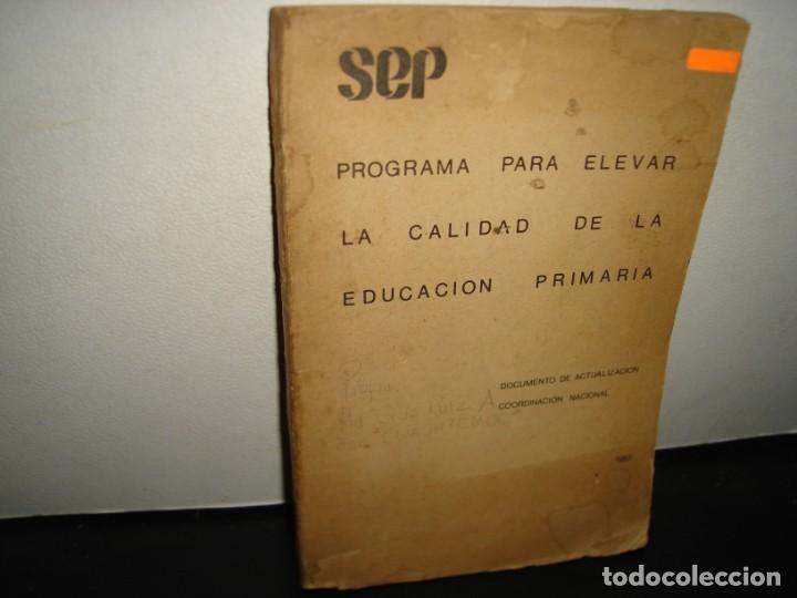 Libros de segunda mano: 21- PROGRAMA PARA ELEVAR LA CALIDAD DE LA EDUCACI&Oacute;N PRIMARIA - SEP - 1982 - Foto 1