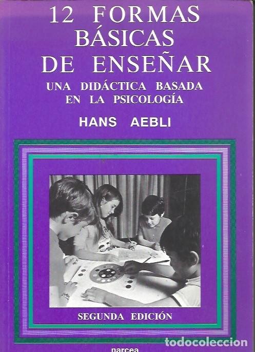 Libros de segunda mano: 12 FORMAS BASICAS DE ENSE&Ntilde;AR UNA DIDACTICA BASADA EN LA PSICOLOGIA HANS AEBLI - Foto 1