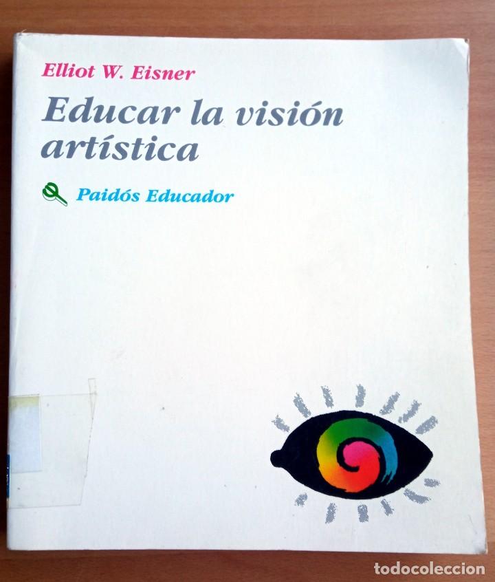 Libros de segunda mano: Educar la visi&oacute;n art&iacute;stica, de Elliot W. Eisner. - Foto 1