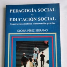 Libros de segunda mano: PEDAGOGÍA SOCIAL EDUCACIÓN SOCIAL CONSTRUCCIÓN CIENTÍFICA E INTERVENCIÓN PRÁCTICA GLORIA PÉREZ 2004. Lote 350765799