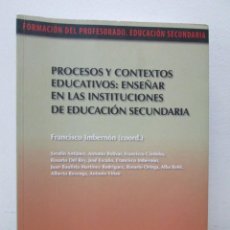 Libros de segunda mano: PROCESOS Y CONTEXTOS EDUCATIVOS: ENSEÑAR EN LAS INSTITUCIONES DE EDUCACION SECUNDARIA. F.IMBERNON.