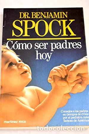 Libros de segunda mano: C&oacute;mo ser padres hoy. Benjam&iacute;n Spock - Foto 1